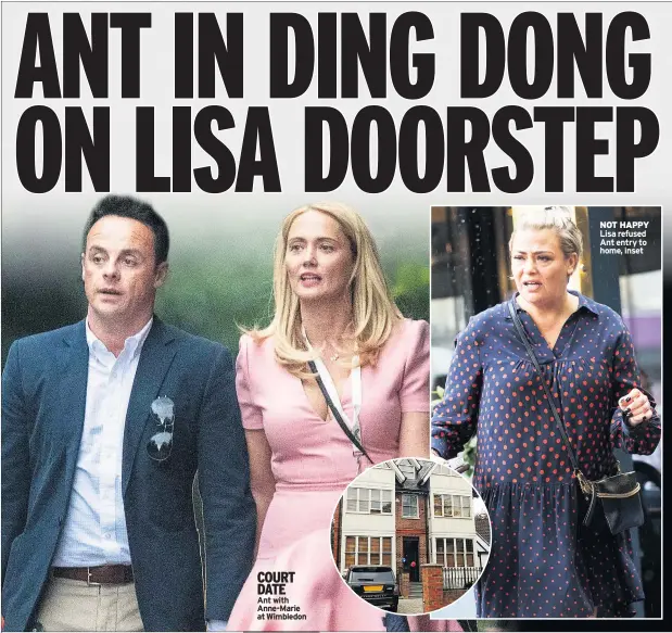  ??  ?? COURT DATE
Ant with Anne-Marie at Wimbledon NOT HAPPY Lisa refused Ant entry to home, inset