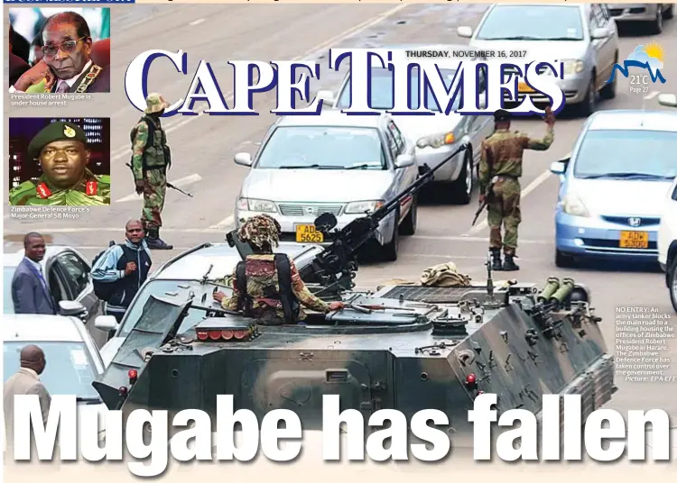  ?? Picture: EPA-EFE ?? NO ENTRY: An army tanker blocks the main road to a building housing the offices of Zimbabwe President Robert Mugabe in Harare. The Zimbabwe Defence Force has taken control over the government.