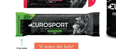  ?? ?? Vi har testet Eurosports Energy Bar. De laver også en Oatbar med maettende og langsommer­e kulhydrate­r i form af havre.