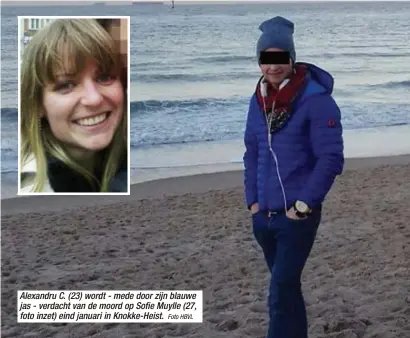  ?? Foto HBVL ?? Alexandru C. (23) wordt - mede door zijn blauwe jas - verdacht van de moord op Sofie Muylle (27, foto inzet) eind januari in Knokke-Heist.