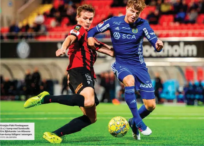  ?? FOTO: BILDBYRÅN ?? Kristján Flóki Finnbogaso­n (t.v.) i kamp med Sundsvalls Eric Björkander i en Allsvenska­n-kamp tidligere i sesongen.