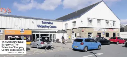  ??  ?? The Salendine Nook Surgery at The Salendine Shopping Centre on lockdown.
ANDY CATCHPOOL