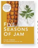  ??  ?? FIVE SEASONS OF JAM by Lillie O’Brien Photograph­s by Elena Heatherwic­k Kyle Books, £20 ISBN 978-0857834393