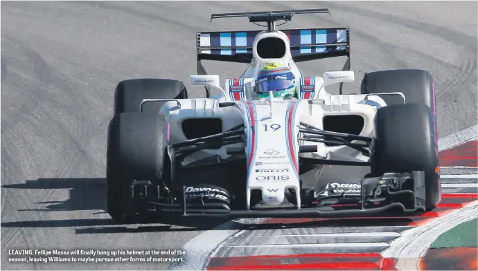  ??  ?? LEAVING. Fellipe Massa will finally hang up his helmet at the end of the season, leaving Williams to maybe pursue other forms of motorsport.