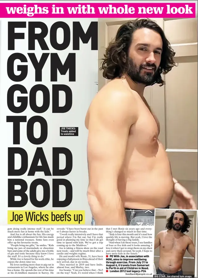  ?? ?? JOE THICKS: Treats added to waistline
BIG STAR: Joe shared tum snaps