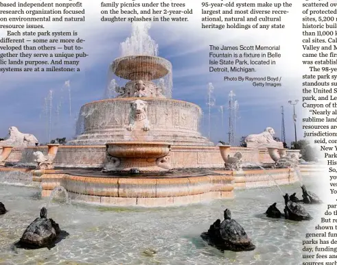  ?? Photo By Raymond Boyd /
Getty Images ?? The James Scott Memorial Fountain is a fixture in Belle Isle State Park, located in Detroit, Michigan.
