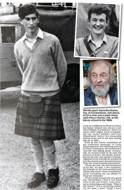  ??  ?? Worlds apart: David Borthwick, top, at Gordonstou­n, and above, as he is now, was a pupil along with Prince Charles, left, at the Moray school in the 1960s