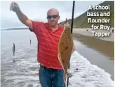  ??  ?? A school bass and flounder for Roy Tapper