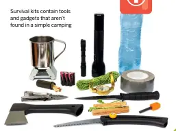  ??  ?? Survival kits contain tools and gadgets that aren’t found in a simple camping