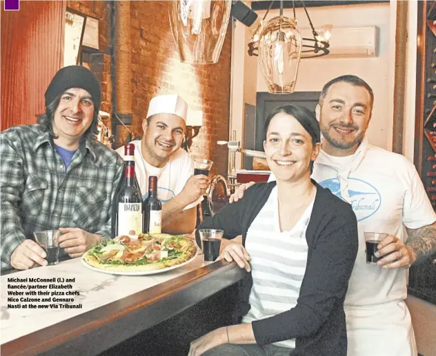  ??  ?? Michael Mcconnell (l.) and fiancée/partner Elizabeth Weber with their pizza chefs Nico Calzone and Gennaro Nasti at the new Via Tribunali