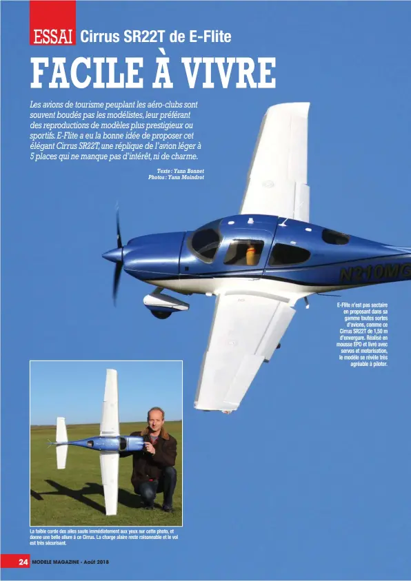  ??  ?? E-Flite n’est pas sectaire en proposant dans sa gamme toutes sortes d’avions, comme ce Cirrus SR22T de 1,50 m d’envergure. Réalisé en mousse EPO et livré avec servos et motorisati­on, le modèle se révèle très agréable à piloter.