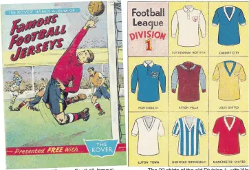  ??  ?? Neil’s Album of Famous Football Jerseys The 22 shirts of the old Division 1, with Wolves, Albion and Villa all represente­d. The only one of today’s Big Six not represente­d is Liverpool