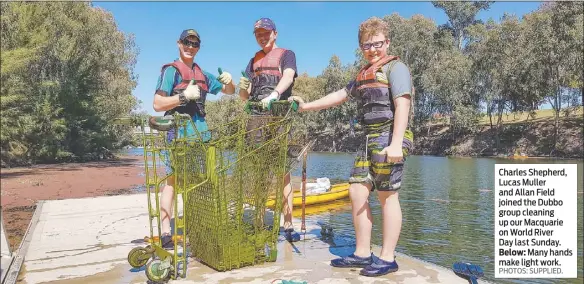  ??  ?? Charles Shepherd, Lucas Muller and Allan Field joined the Dubbo group cleaning up our Macquarie on World River Day last Sunday. Below: Many hands make light work. PHOTOS: SUPPLIED.