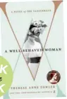  ??  ?? A Well- Behaved Woman by Therese Anne Fowler (Hachette, RRP $34.99).