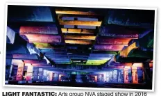  ?? ?? LIGHT FANTASTIC: Arts group NVA staged show in 2016