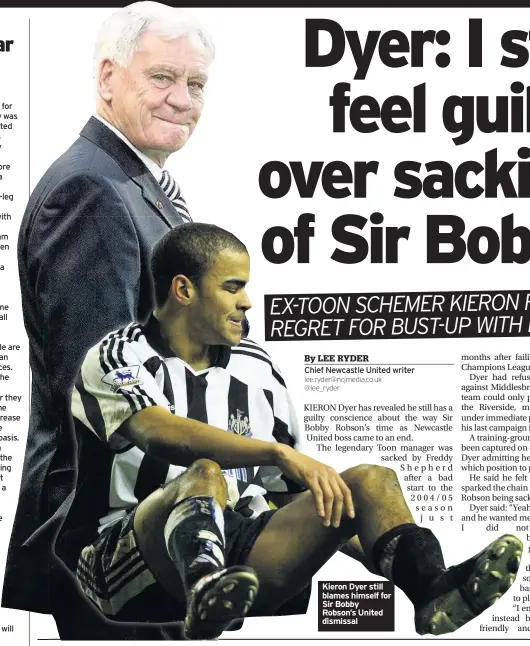  ??  ?? Kieron Dyer still blames himself for Sir Bobby Robson’s United dismissal