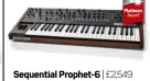  ??  ?? Sequential Prophet-6 | £2,549 Review FM297 The Sequential name returns, and the Prophet-6 more than lives up to its heritage. Another future classic from Dave Smith.