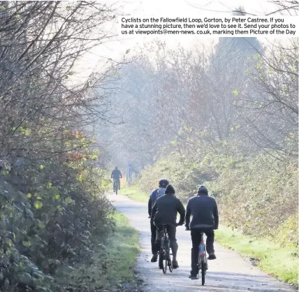  ??  ?? Cyclists on the Fallowfiel­d Loop, Gorton, by Peter Castree. If you have a stunning picture, then we’d love to see it. Send your photos to us at viewpoints@men-news. co.uk, marking them Picture of the Day