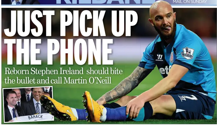  ??  ?? grounded: Robbie Keane (inset, with US president Barack Obama) would have scored a lot more goals for Ireland if he had Stephen Ireland (main) in midfield