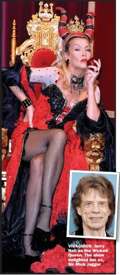  ?? Picture: ANTHONY HARVEY/GETTY ?? VIVACIOUS: Jerry Hall as the Wicked Queen. The show delighted her ex, Sir Mick Jagger