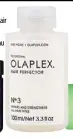  ??  ?? $49.95 Olaplex No.3 Hair Perfector consumer. olaplex.com.au