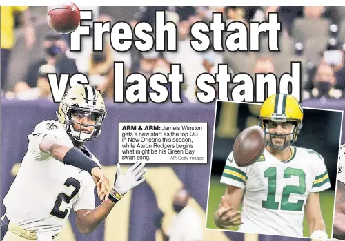  ?? AP; Getty Images ?? ARM & ARM: Jameis Winston gets a new start as the top QB in New Orleans this season, while Aaron Rodgers begins what might be his Green Bay swan song.