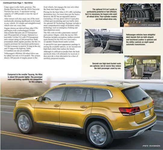  ??  ?? Compared to the smaller Touareg, the Atlas is about 550 pounds lighter. The passenger room and towing capability are competitiv­e for this category.