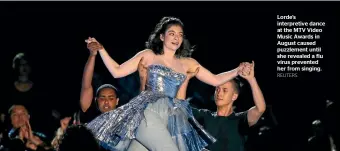  ?? REUTERS ?? Lorde’s interpreti­ve dance at the MTV Video Music Awards in August caused puzzlement until she revealed a flu virus prevented her from singing.