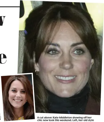  ??  ?? A cut above: Kate Middleton showing off her chic new look this weekend. Left, her old style