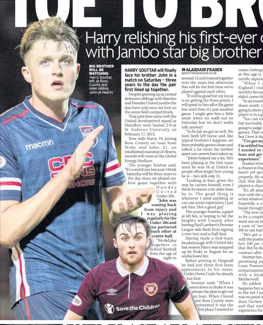  ??  ?? BIG BROTHER WILL BE WATCHING Harry Souttar, left, at Ross County and older sibling John at Hearts