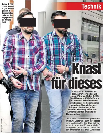  ??  ?? Stefan S. (28, l.) und Manuel K. (32) kamen gestern in Handschell­en zu ihrem Betrugspro­zess ins Amtsgerich­t.