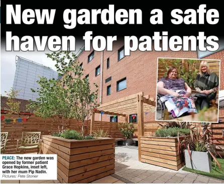  ?? Pictures: Pete Stonier ?? PEACE: The new garden was opened by former patient Grace Hopkins, inset left, with her mum Pip Nadin.