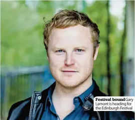  ??  ?? Festival bound Gary Lamont is heading for the Edinburgh Festival