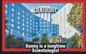  ??  ?? Danny is a longtime
Scientolog­ist