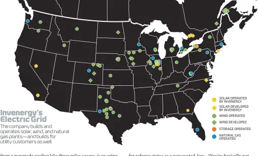  ??  ?? SOLAR OPERATED BY INVENERGY SOLAR DEVELOPED BY INVENERGY WIND OPERATED WIND DEVELOPED STORAGE OPERATED NATURAL GAS OPERATED The company builds and operates solar, wind, and natural gas plants—and builds for utility customers as well. Invenergy’s...