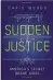  ??  ?? Sudden Justice
America’s Secret Drone Wars
Chris Woods
Oxford University Press USA 2015
Hb, 416pp, appx, gloss, bib, ind, $27.95, ISBN 9780190202­590