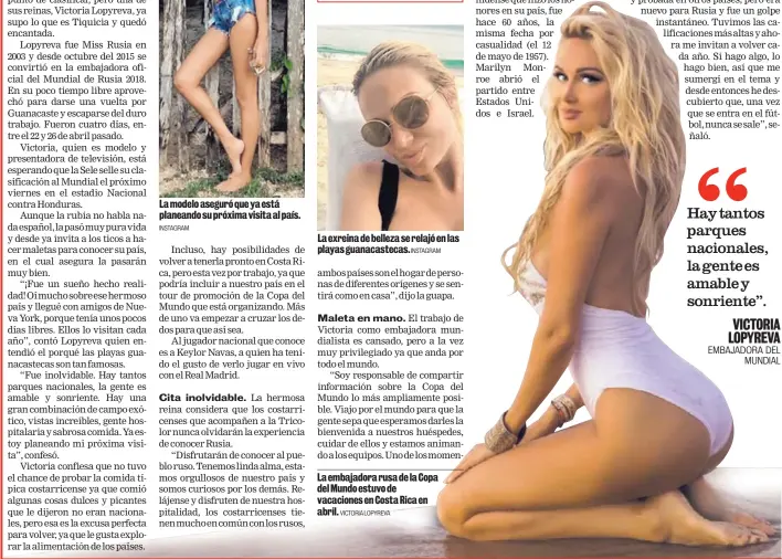  ?? INSTAGRAM VICTORIA LOPYREVA INSTAGRAM ?? La modelo aseguró que ya está planeando su próxima visita al país. La exreina de belleza se relajó en las playas guanacaste­cas. La embajadora rusa de la Copa del Mundo estuvo de vacaciones en Costa Rica en abril.