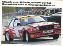  ??  ?? Welsh rally legend, Phil Collins, wowed the crowds at Cholmondel­ey Castle in his perma-sideways Opel Ascona.