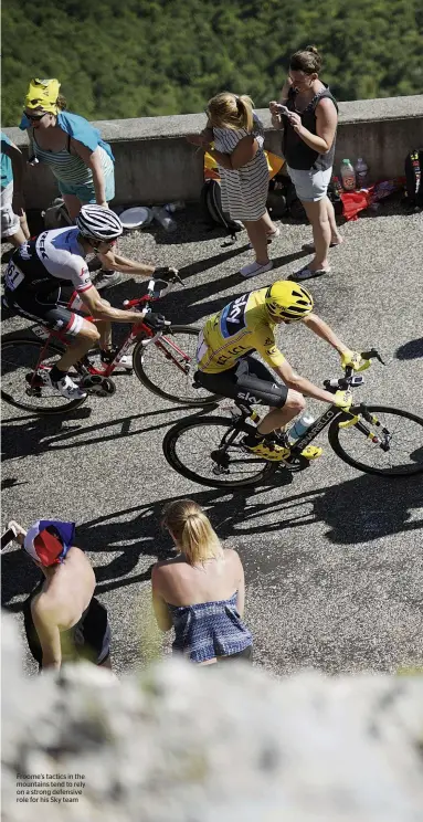  ??  ?? Froome's tactics in the mountains tend to rely on a strong defensive role for his Sky team