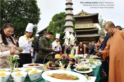  ??  ?? This cooking contest, held in Hangzhou, Zhejiang province, in 2016, consisted entirely of meat-free dishes