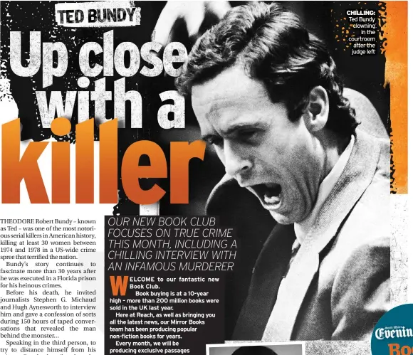  ?? ?? CHILLING: Ted Bundy clowning in the courtroom after the judge left