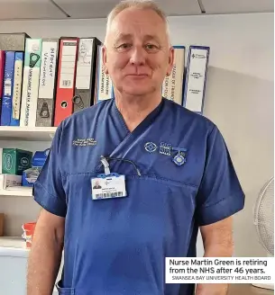  ?? SWANSEA BAY UNIVERSITY HEALTH BOARD ?? Nurse Martin Green is retiring from the NHS after 46 years.
