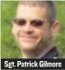  ??  ?? Sgt. Patrick Gilmore