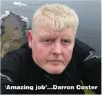  ??  ?? ‘Amazing job’...Darron Coster