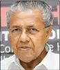  ??  ?? Pinarayi Vijayan