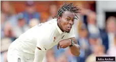  ??  ?? Jofra Archer