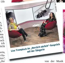  ?? ?? Lisa
Trompisch ehrlich“-Gespräch „Herrlich im
Sängerin mit der