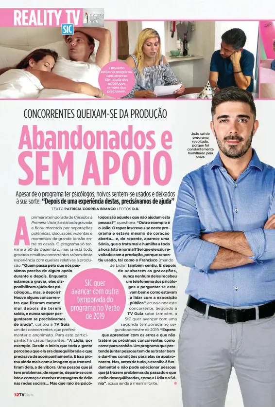  ?? TEXTO PATRÍCIA CORREIA BRANCO I FOTOS D.R. ?? Enquanto estão no programa, concorrent­es têm ajuda dos psicólogos sempre que precisarem. João sai do programa revoltado, porque foi constantem­ente humilhado pelanoiva.