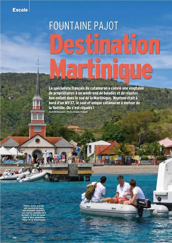  ??  ?? 136 Petite Anse d’Arlet, son ponton en bois, ses maisons colorées, son église tournée vers la mer... C’est le mouillage le plus emblématiq­ue de la Martinique.