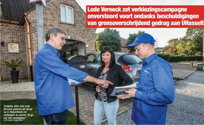  ?? FOTO KAREL HEMERIJCKX ?? Ondanks alles trok Lode Vereeck gisteren de straat op in Diepenbeek om campagne te voeren.“Ik ga mij niet verstoppen.”